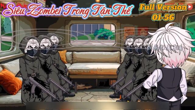 Full dài (Siêu hay  ): 01-56 : Siêu Zombei trong Tận Thế || Như yên Sub