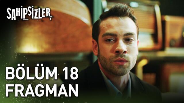 Sahipsizler 18. Bölüm Fragman