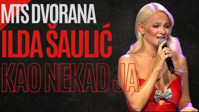 Ilda Šaulić - Kao nekad ja LIVE (MTS DVORANA)