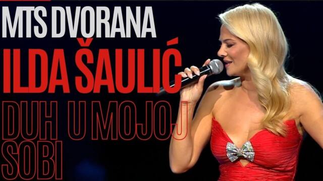 Ilda Šaulić - Duh u mojoj sobi LIVE ( MTS DVORANA)