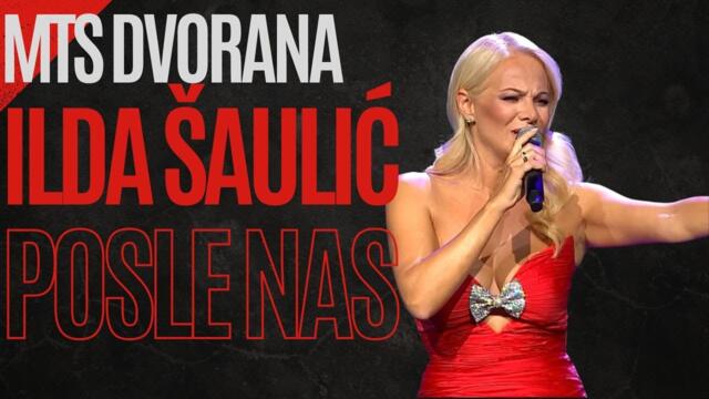 Ilda Šaulić - Posle nas (MTS DVORANA)