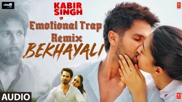 Bekhayali (Emotional Trap Remix) | Kabir Singh | Shahid K,Kiara A | Sandeep Reddy V| Irshad
