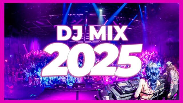 DJ MIX 2025 - Remixes & Mashups of Popular Songs 2025 | DJ Remix Club Music Disco DJ Mix 2024