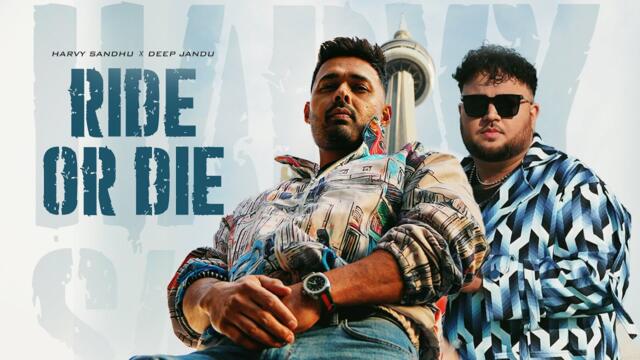Ride Or Die (Official Video) | Harvy Sandhu | Deep Jandu
