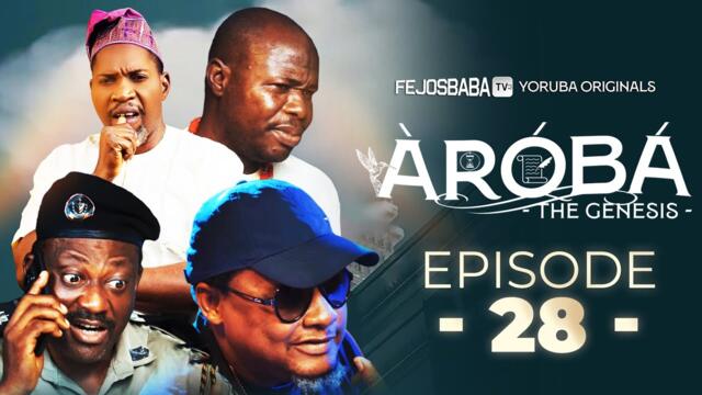 AROBA (THE GENESIS) EPISODE 28 || Produced by Femi Adebile