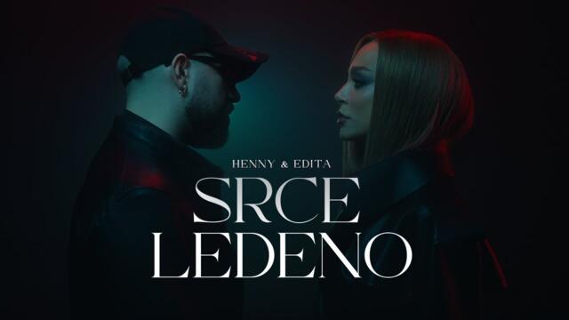HENNY X EDITA - SRCE LEDENO (OFFICIAL VIDEO)