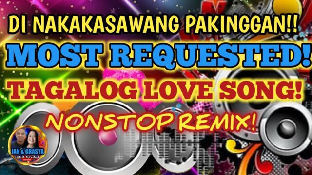 ✨🔥MOST REQUESTED TAGALOG LOVE SONG NONSTOP REMIX NA DI NAKAKASAWA PAKINGGAN