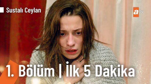 Sustalı Ceylan 1. Bölüm | İlk 5 Dakika @SustaliCeylanatv