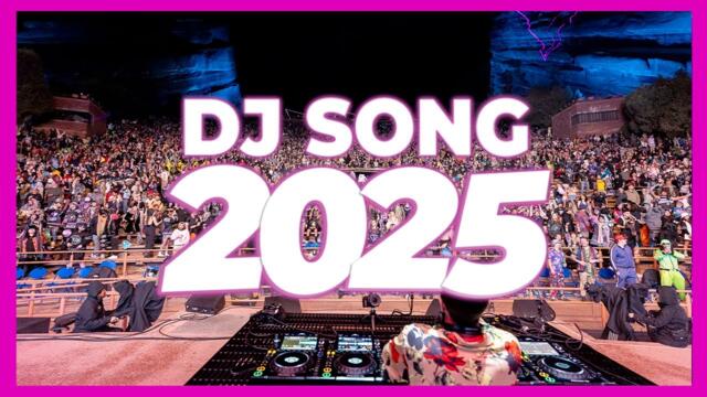 DJ SONG 2025 - Remixes & Mashups of Popular Songs 2025 | DJ Remix Club Music Disco DJ Mix 2024