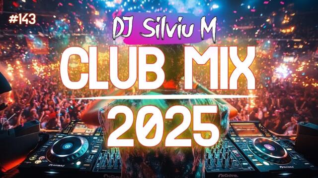 Music Mix 2025 | Party Club Dance 2025 | Best Remixes Of Popular Songs 2025 MEGAMIX (DJ Silviu M)