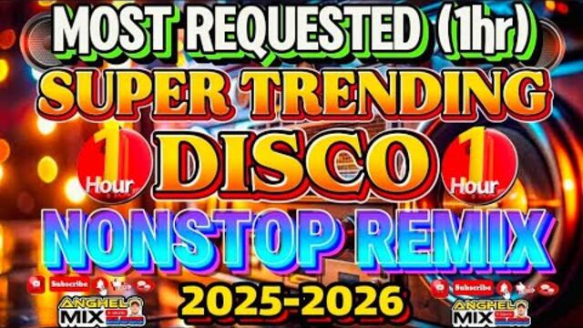 💥NEW VIRAL MOST REQUESTED | 1 HOUR SUPER TRENDING DISCO NONSTOP REMIX 💥 2025 - 2026 💥