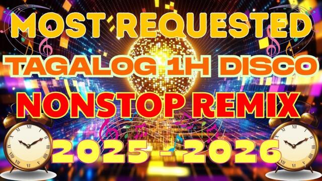 Most Requested Disco Tagalog 1 Hour Love Song's Nonstop Remix | Remix Disco Collection 🔥2025-2026🔥