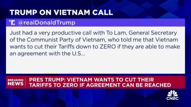 President Trump: Vietnam wants to cut their tariffs to zero if agreement can be reached