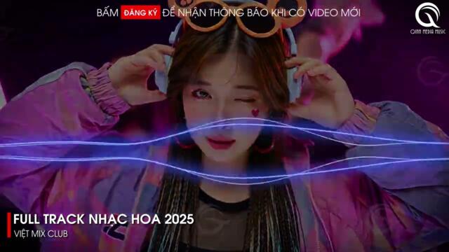 NHẠC TRUNG QUỐC REMIX 2025 - NHẠC HOA REMIX HOT TIKTOK - FULL SET NHẠC TRUNG REMIX HAY 2025