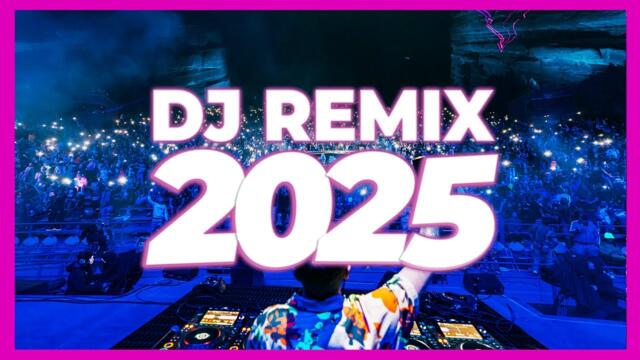 DJ REMIX 2025 - Remixes & Mashups of Popular Songs 2025 | DJ Remix Club Music Disco DJ Mix 2024