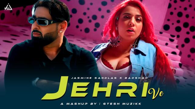Jehri Ve - Jasmine Sandlas X Badshah | Badshah New Song | Gtesh Muzikk #badshah #remix #mashup #dj