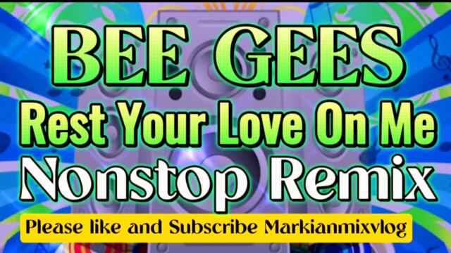 | REST YOUR LOVE ON ME | BEE GEES NONSTOP REMIX @Markianmixvlog0520