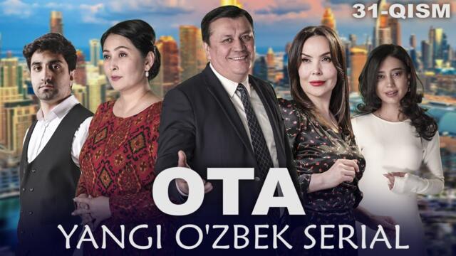 OTA O'zbek serial 31-qism || ОТА Ўзбек сериал 31-қисм.