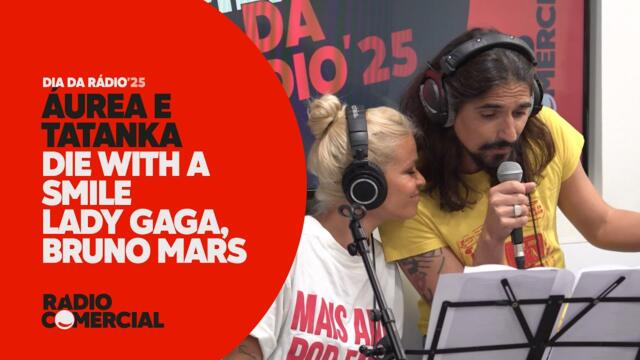 Rádio Comercial | Áurea e Tatanka cantam "Die With A Smile" - Especial Dia Mundial da Rádio