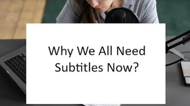 Why Subtitles Are a Must Now!