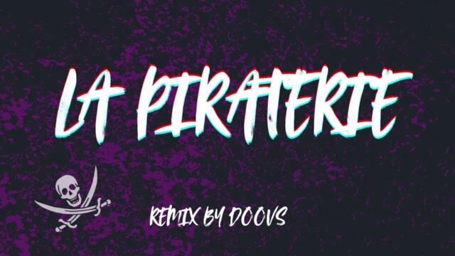LA PIRATERIE ( DOOVS ) REMIX