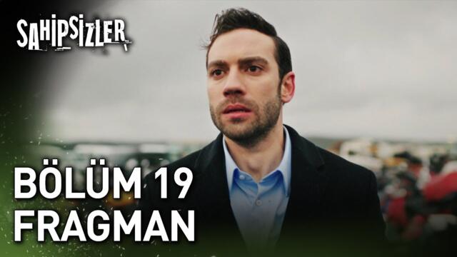 Sahipsizler 19. Bölüm Fragman
