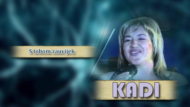 Kadi - S tobom zauvijek - (Audio 2008)