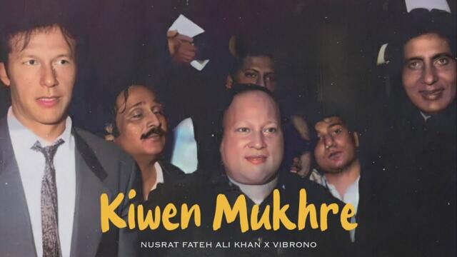 KIWEN MUKHRE TON NAZRAN HATAWAN (REMIX) - NUSRAT FATEH ALI KHAN X VIBRONO | FULL VERSION