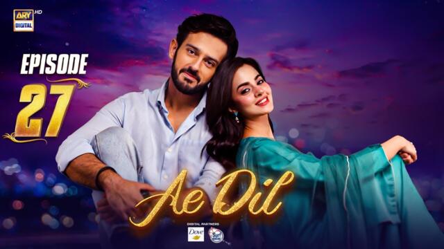 Ae Dil Episode 27 | 9 April 2025 (Eng Sub) Azaan Sami | Komal Meer | Gohar Rasheed | ARY Digital