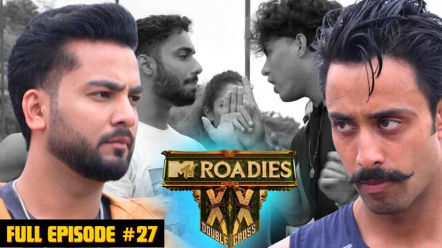 MTV Roadies Double Cross | Full Episode - #27 | Elvish is back and he wants answers!!