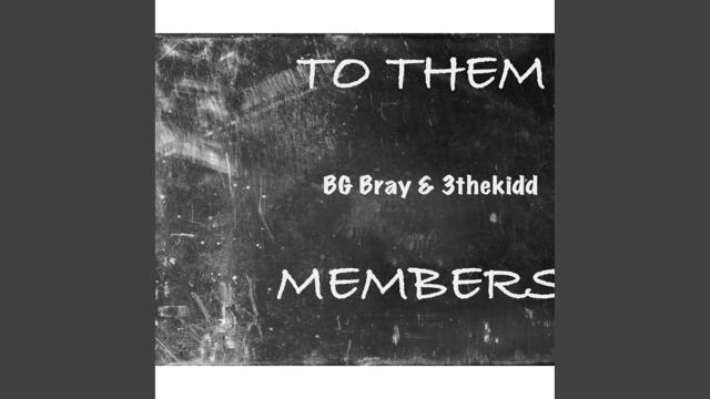 To them members (Bg Bray Remix)