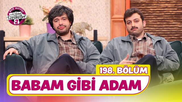 Babam Gibi Adam (198. Bölüm) - Çok Güzel Hareketler 2