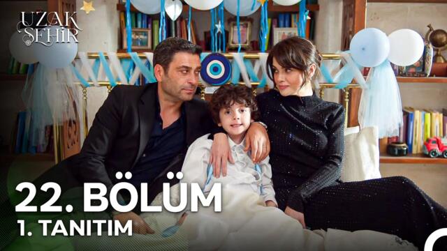 Uzak Şehir 22. Bölüm 1. Tanıtım | "Her Şey Yoluna Girecek..."