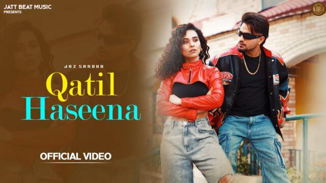 Qatil Haseena (official video) Jaz Sandhu FT Jasmeen Akhtar || Inder Chhajli || Latest punjabi video