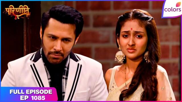 Parineetii | Full Episode - 1085 | Pari Walks into Prithvi’s Plan | Colors TV