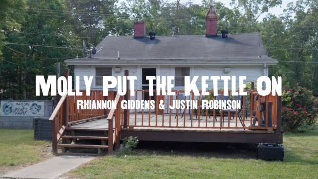 Rhiannon Giddens & Justin Robinson - Molly Put the Kettle On (Official Video)