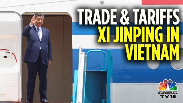 Chinese President Xi Jinping Begins Vietnam Visit Amid US Tariff Heat | US-China Tariff War | N18G