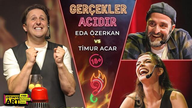 İlker Ayrık ile Gerçekler Acıdır | Sezon 2 Bölüm 12 | Eda Özerkan vs Timur Acar