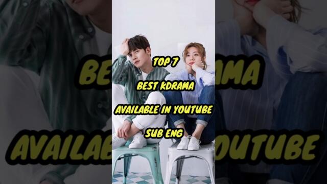 TOP 7 BEST KDRAMA AVAILABLE IN YOUTUBE WITH SUB ENG || KOREAN DRAMA YOUTUBE SUB ENG