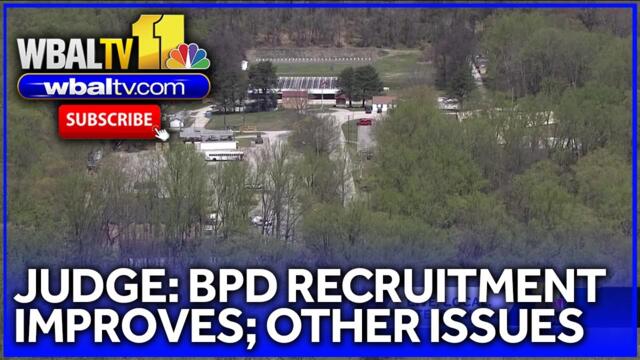 Judge: BPD recruitment improves; other spots need work
