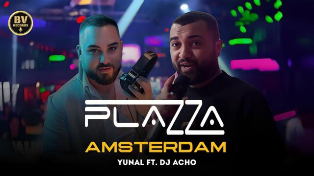 YUNAL ft. DJ ACHO - PLAZZA AMSTERDAM _  2025 (1)