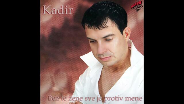 KADIR NUKIĆ - Bez te žene sve je protiv mene