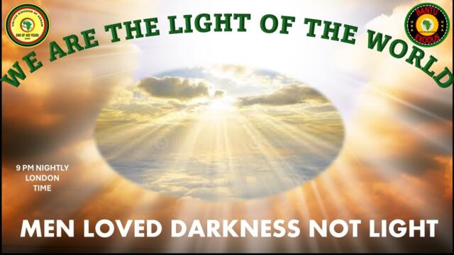 AFRICA IS THE HOLY LAND || WE ARE THE LIGHT OF THE WORLD || MEN LOVED DARKNESS NOT LIGHT