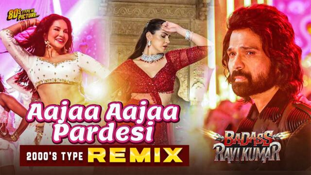 💘 Aajaa Aajaa Pardesi (2000's type REMIX) | Badass Ravi Kumar | Himesh Reshammiya