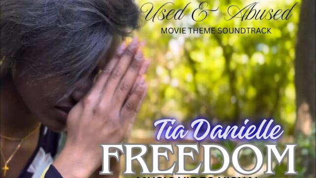 Tia Danielle - Freedom (Official Video Visual) Used & Abused #movie Theme Soundtrack
