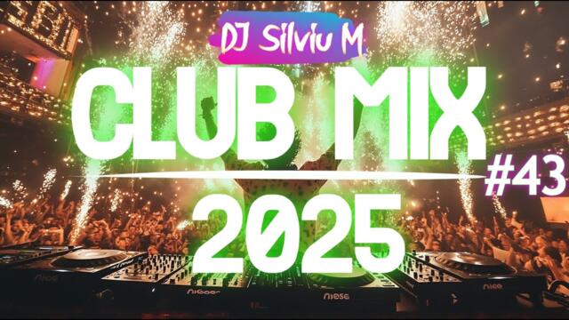 Music Mix 2025 #43 Party Club Dance 2025 | Best Remixes Of Popular Songs 2025 MEGAMIX (DJ Silviu M)