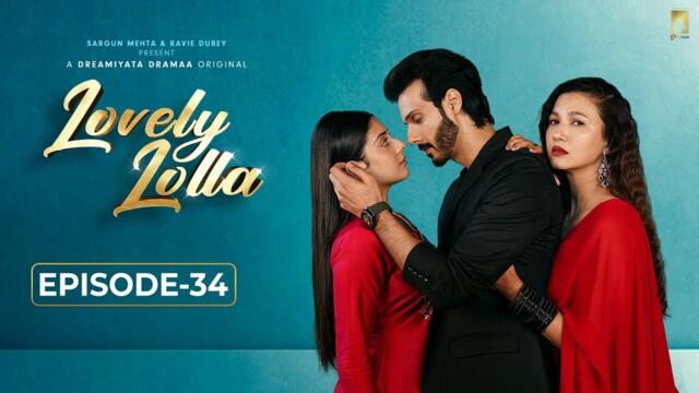 Lovely Lolla - Episode 34 | Isha Malviya | Gauahar Khan | Nikhil Khurana | Sargun Mehta |Ravie Dubey