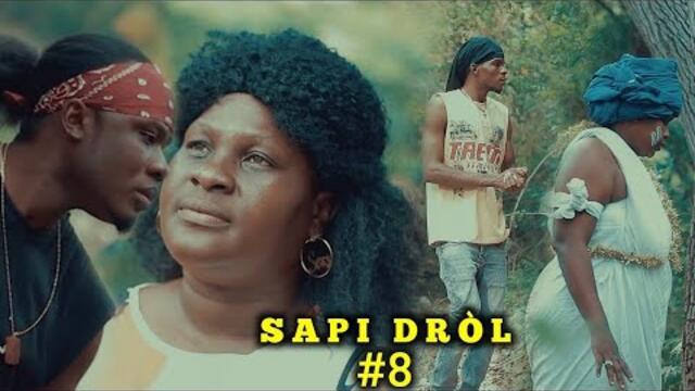 SAPI DRÒL EPISODE #8