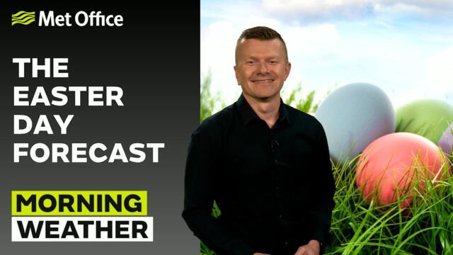 20/04/2025 - Sunny Easter - Morning Weather Forecast UK – Met Office Weather