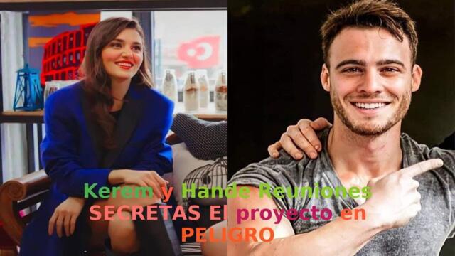Kerem y Hande Reuniones SECRETAS El proyecto en PELIGRO